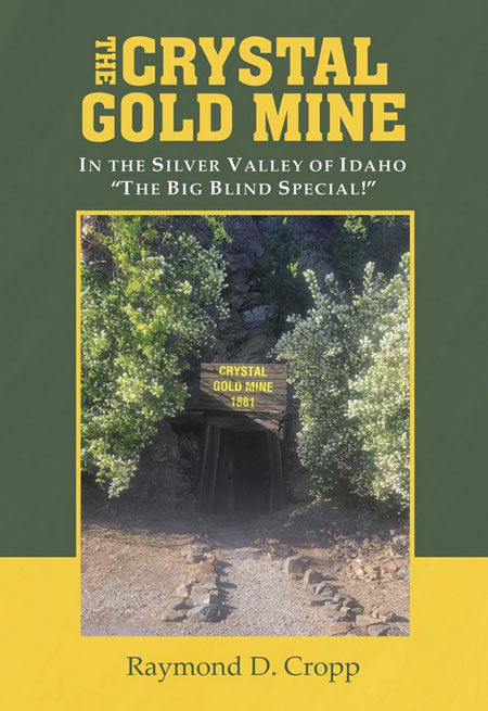 the crystal gold mine book - Raymond Cropp - Kellogg Idaho